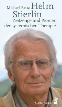 Vorderes Coverbild Helm Stierlin – Zeitzeuge und Pionier der systemischen Therapie