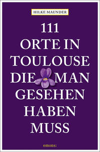 Vorderes Coverbild 111 Orte in Toulouse, die man gesehen haben muss