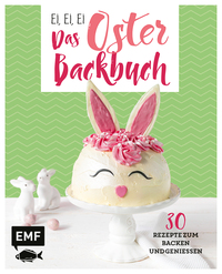Vorderes Coverbild Ei, ei, ei – Das Oster-Backbuch