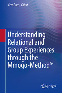 Vorderes Coverbild Understanding Relational and Group Experiences through the Mmogo-Method®