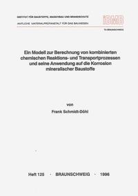 Vorderes Coverbild Ein Modell zur Berechnung von kombinierten chemischen Reaktions- und Transportprozessen und seine Anwendung auf die Korrosion mineralischer Baustoffe