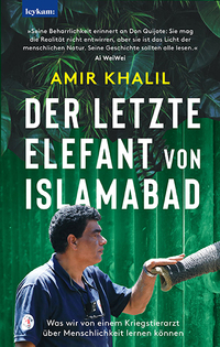Vorderes Coverbild Der letzte Elefant von Islamabad - Was wir von einem Kriegstierarzt über Menschlichkeit lernen können