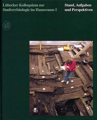 Vorderes Coverbild Lübecker Kolloquium zur Stadtarchäologie im Hanseraum I - Stand, Aufgaben und Perspektiven