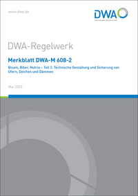 Vorderes Coverbild Merkblatt DWA-M 608-2 Bisam, Biber, Nutria - Teil 2: Technische Gestaltung und Sicherung von Ufern, Deichen und Dämmen