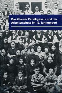 Vorderes Coverbild Das Glarnerfabrikgesetz und der Arbeiterschutz im 19. Jahrhundert