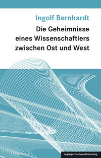 Vorderes Coverbild Die Geheimnisse eines Wissenschaftlers zwischen Ost und West