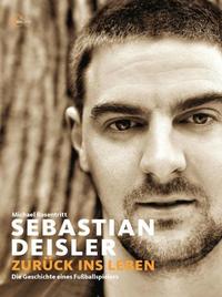 Vorderes Coverbild Sebastian Deisler - Zurück ins Leben