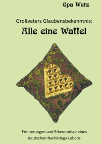 Vorderes Coverbild Großvaters Glaubensbekenntnis