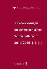 Vorderes Coverbild Entwicklungen im schweizerischen Wirtschaftsrecht 2014/2015