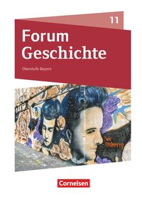 Vorderes Coverbild Forum Geschichte - Neue Ausgabe - Oberstufe Gymnasium Bayern - Ausgabe ab 2023 - 11. Jahrgangsstufe