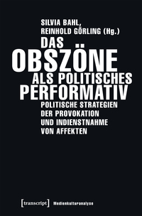 Vorderes Coverbild Das Obszöne als politisches Performativ