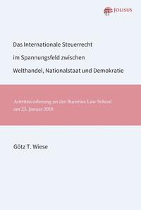 Vorderes Coverbild Das Internationale Steuerrecht im Spannungsfeld zwischen Welthandel, Nationalstaat und Demokratie