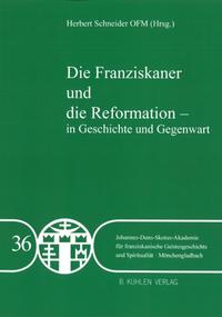 Vorderes Coverbild Die Franziskaner und die Reformation - in Geschichte und Gegegwart - Band 36