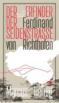 Vorderes Coverbild Ferdinand von Richthofen. Der Erfinder der Seidenstraße