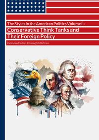 Vorderes Coverbild The Styles in the American Politics Volume II: Conservative Think Tanks and Their Foreign Policy