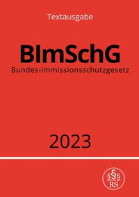 Vorderes Coverbild Bundes-Immissionsschutzgesetz - BImSchG 2023