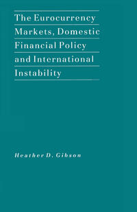 Vorderes Coverbild The Eurocurrency Markets, Domestic Financial Policy and International Instability