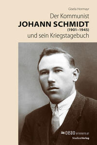 Vorderes Coverbild Der Kommunist Johann Schmidt (1901–1945) und sein Kriegstagebuch