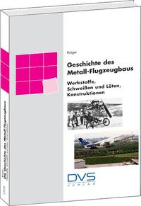 Vorderes Coverbild Geschichte des Metallflugzeugbaus - Werkstoffe, thermische Fügeverfahren, Konstruktionen