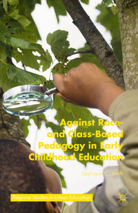 Vorderes Coverbild Against Race- and Class-Based Pedagogy in Early Childhood Education