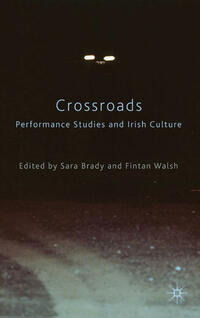 Vorderes Coverbild Crossroads: Performance Studies and Irish Culture