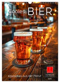 Vorderes Coverbild Cooles Bier - Köstliches aus der Natur. (Wandkalender 2025 DIN A3 hoch), CALVENDO Monatskalender