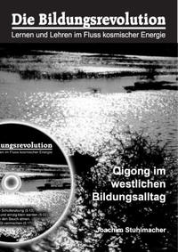 Vorderes Coverbild Die Bildungsrevolutuion. Lernen und Lehren im Fluss kosmischer Energien