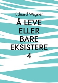Vorderes Coverbild Å leve eller bare eksistere 4