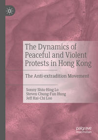 Vorderes Coverbild The Dynamics of Peaceful and Violent Protests in Hong Kong