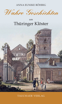 Vorderes Coverbild Wahre Geschichten um Thüringer Klöster