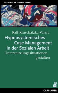 Vorderes Coverbild Hypnosystemisches Case Management in der Sozialen Arbeit