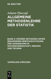 Vorderes Coverbild Johann Pfanzagl: Allgemeine Methodenlehre der Statistik / Höhere Methoden unter besonderer Berücksichtigung der Anwendung in Naturwissenschaft, Medizin und Technik