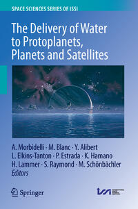 Vorderes Coverbild The Delivery of Water to Protoplanets, Planets and Satellites