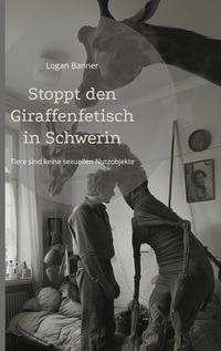 Vorderes Coverbild Stoppt den Giraffenfetisch in Schwerin