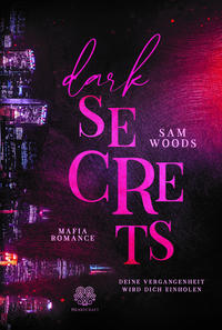 Vorderes Coverbild Dark Secrets - Deine Vergangenheit wird dich einholen (Mafia Romance)