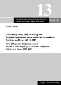 Vorderes Coverbild Gewaltmigration, Globalisierung und Geschichtsregion(en) in europäischer Perspektive. Aufsätze und Essays 2015-2021