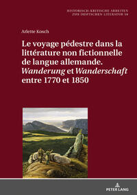 Vorderes Coverbild Le voyage pédestre dans la littérature non fictionnelle de langue allemande. « Wanderung » et « Wanderschaft » entre 1770 et 1850