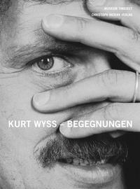 Vorderes Coverbild Kurt Wyss - Begegnungen