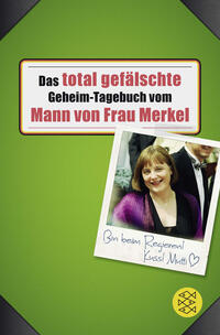 Vorderes Coverbild Das total gefälschte Geheim-Tagebuch vom Mann von Frau Merkel