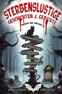 Vorderes Coverbild Sterbenslustige Geschichten &amp; Gedichte – Morbide und Amüsant