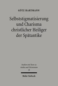 Vorderes Coverbild Selbststigmatisierung und Charisma christlicher Heiliger der Spätantike