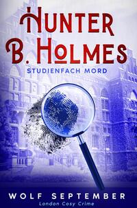 Vorderes Coverbild Hunter B. Holmes: Studienfach Mord