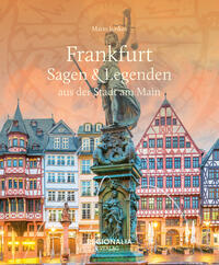 Vorderes Coverbild Frankfurt – Sagen & Legenden aus der Stadt am Main
