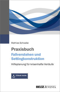 Vorderes Coverbild Praxisbuch Fallverstehen und Settingkonstruktion