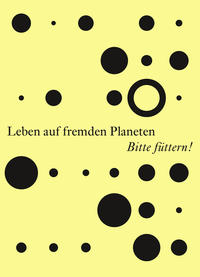 Vorderes Coverbild Leben auf fremden Planeten Bitte füttern!
