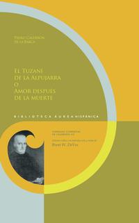 Vorderes Coverbild El Tuzaní de la Alpujarra o Amor después de la muerte / Pedro Calderón de la Barca