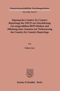 Vorderes Coverbild Eignung des Country-by-Country Reportings der OECD zur Einschätzung von ausgewählten BEPS-Risiken und Ableitung eines Ansatzes zur Verbesserung des Country-by-Country Reportings.