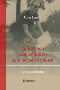 Vorderes Coverbild Peter Bendig - Vom armen Stoppelhopser zum reichen Schwein