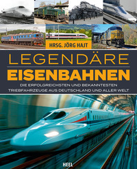 Vorderes Coverbild Legendäre Eisenbahnen - Legendäre Züge - Von der Dampflok bis zum ICE