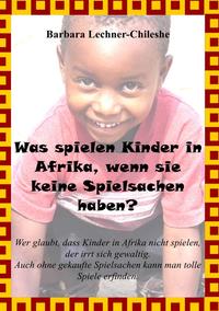 Vorderes Coverbild Was spielen Kinder in Afrika, wenn sie keine Spielsachen haben?